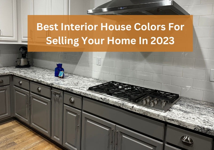 The Best Interior House Colors For Selling Your Home In 2023