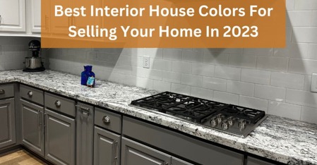 The Best Interior House Colors For Selling Your Home In 2023