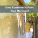 Does Elastomeric Paint Trap Moisture? 
