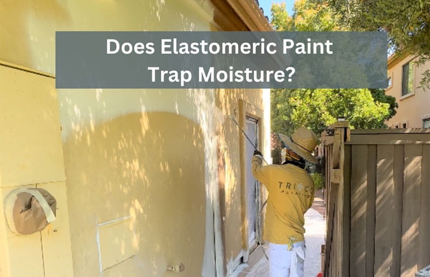 Does Elastomeric Paint Trap Moisture?