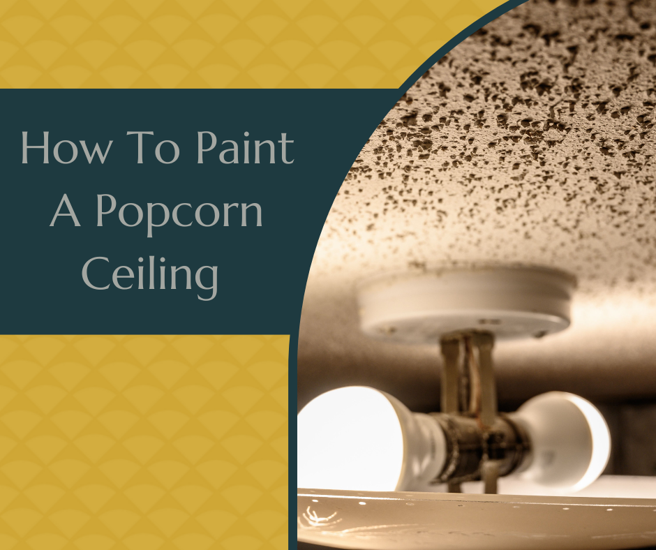 How To Paint Popcorn Ceilings Trico